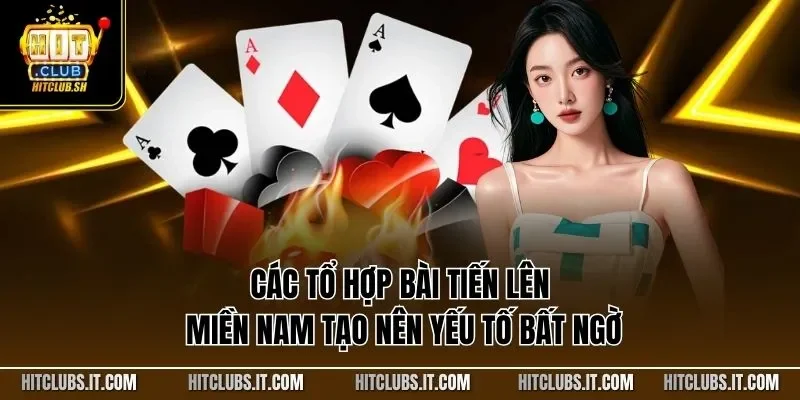 Các tổ hợp bài tiến lên miền Nam tạo nên yếu tố bất ngờ