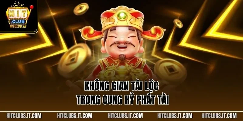 Không gian tài lộc trong cung hỷ phát tài
