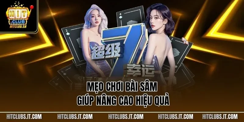 Mẹo chơi bài sâm giúp nâng cao hiệu quả