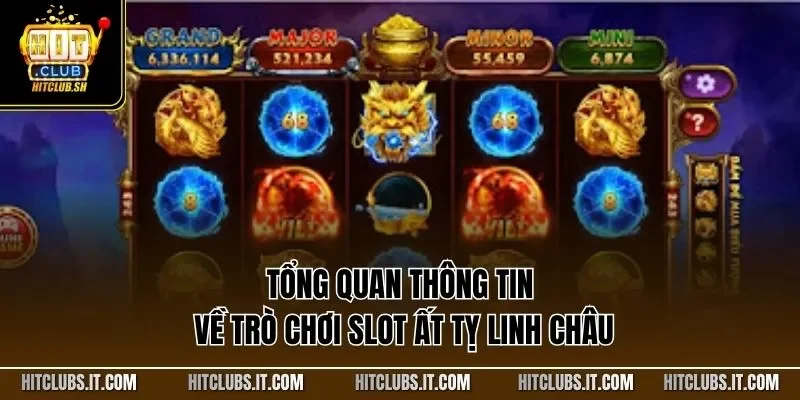 Tổng quan thông tin về trò chơi slot ất tỵ linh châu